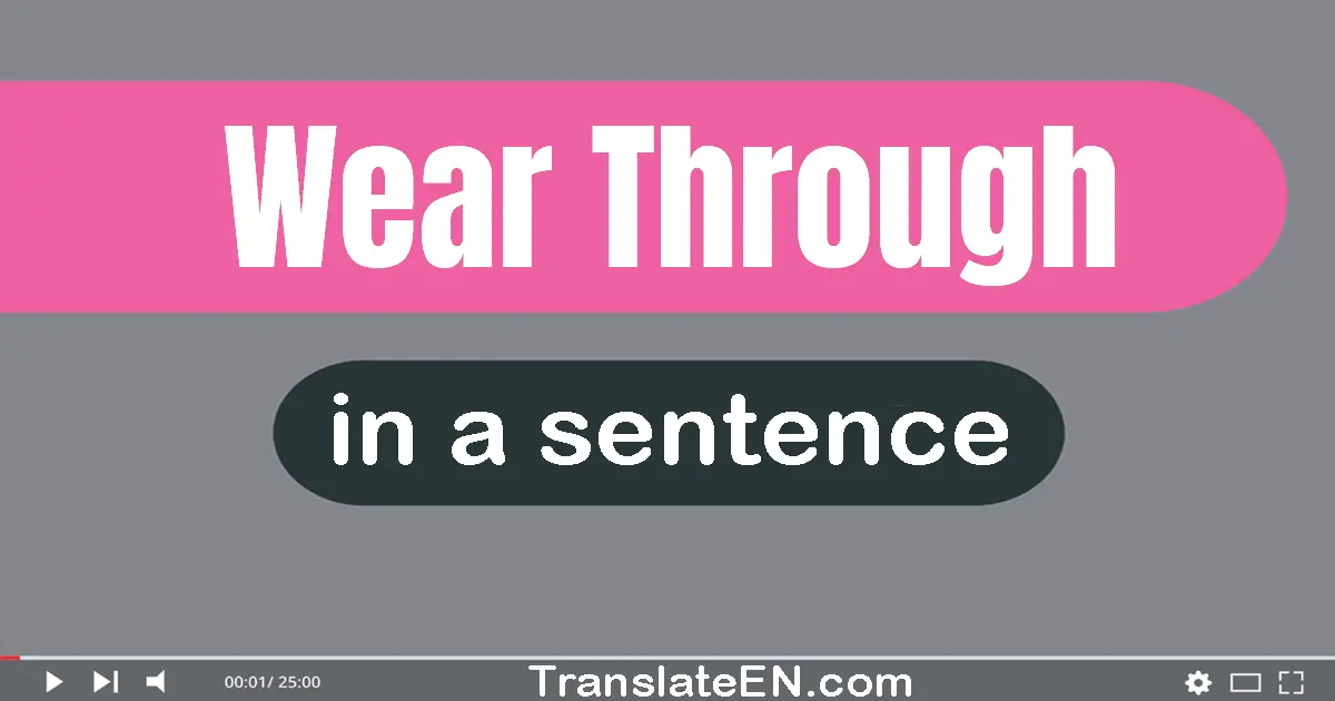 Wear Through in a sentence