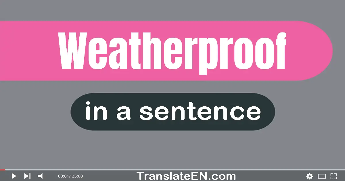 Weatherproof in a sentence