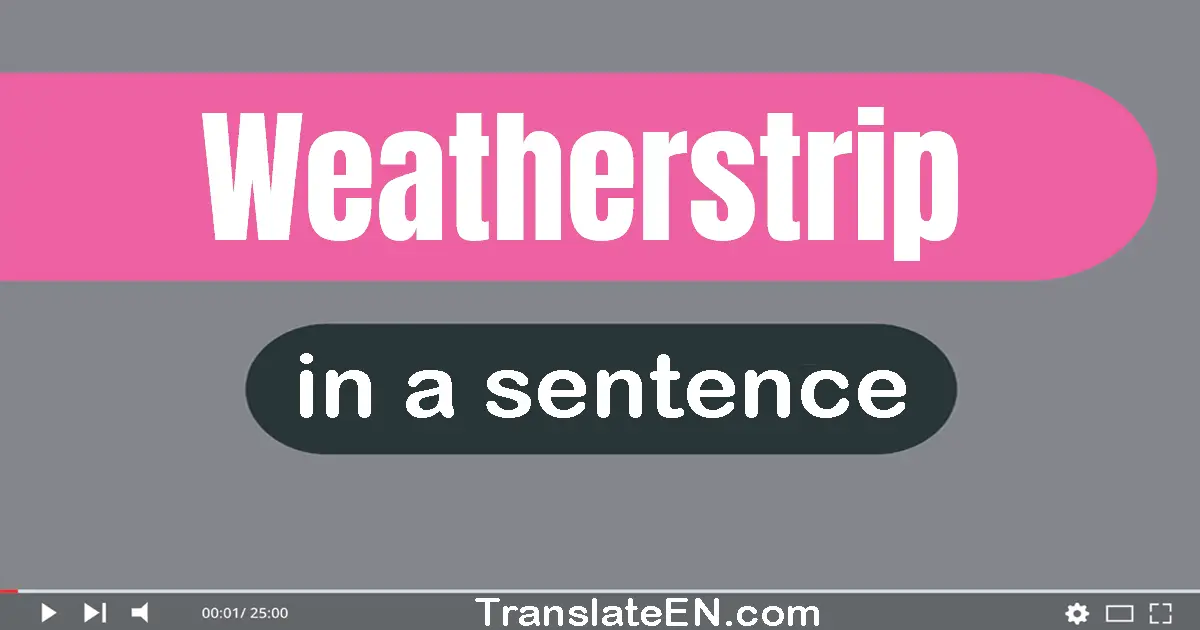 Weatherstrip in a sentence