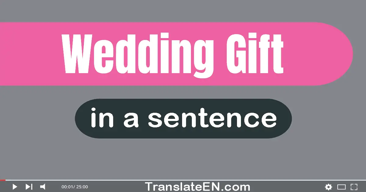 Wedding Gift in a sentence