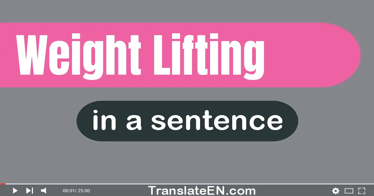 Use "weight lifting" in a sentence | "weight lifting" sentence examples