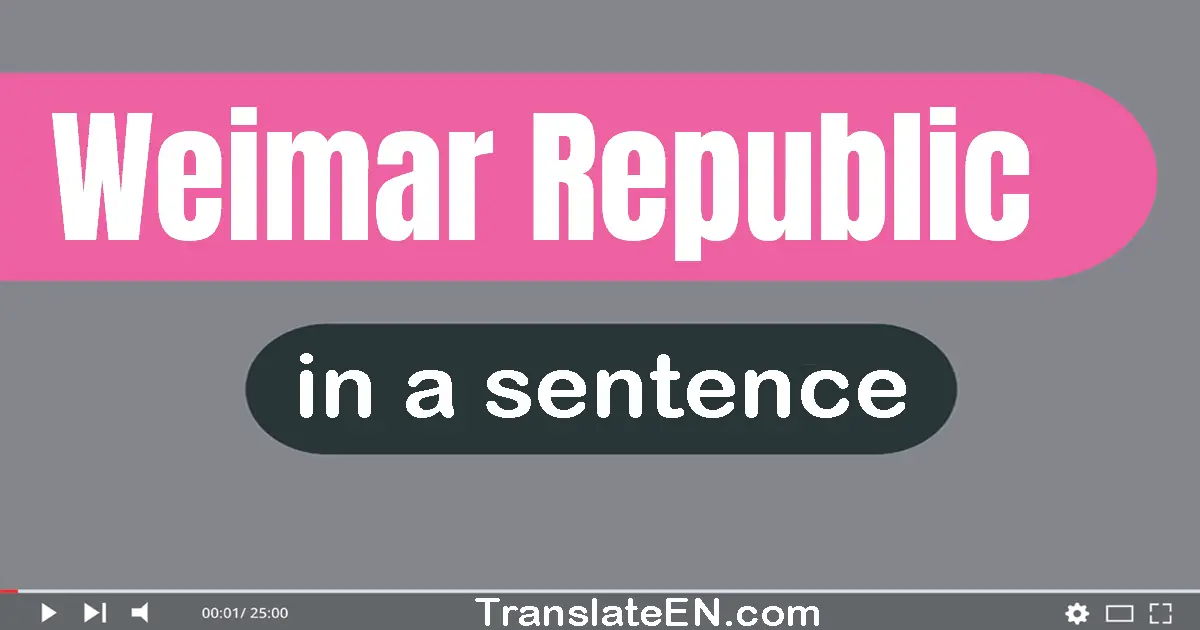 Use "weimar republic" in a sentence | "weimar republic" sentence examples