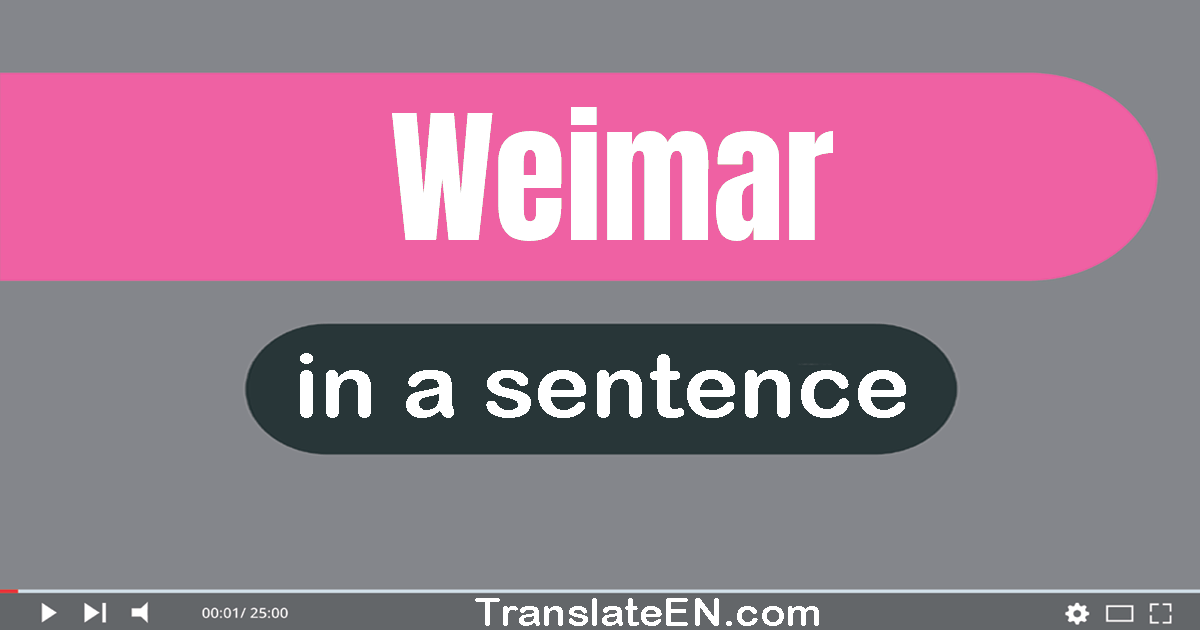 Use "weimar" in a sentence | "weimar" sentence examples