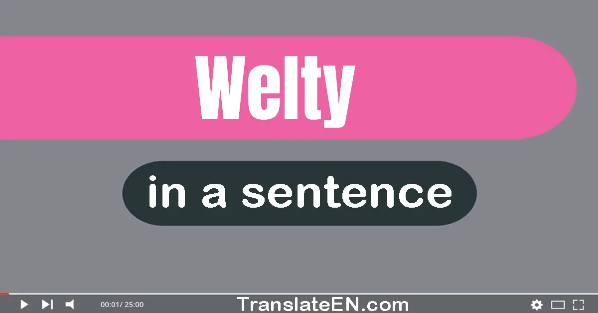 Welty in a sentence