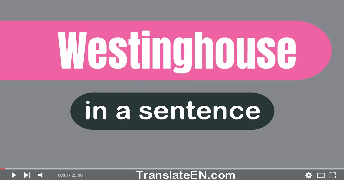 Westinghouse in a sentence