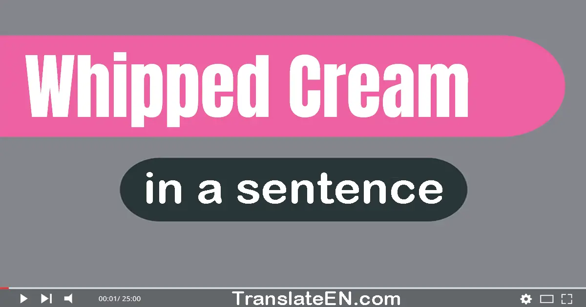 Whipped Cream in a sentence