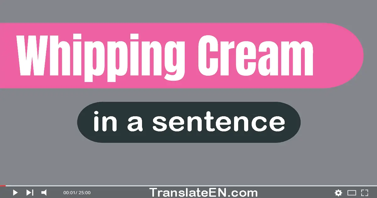 Whipping Cream in a sentence