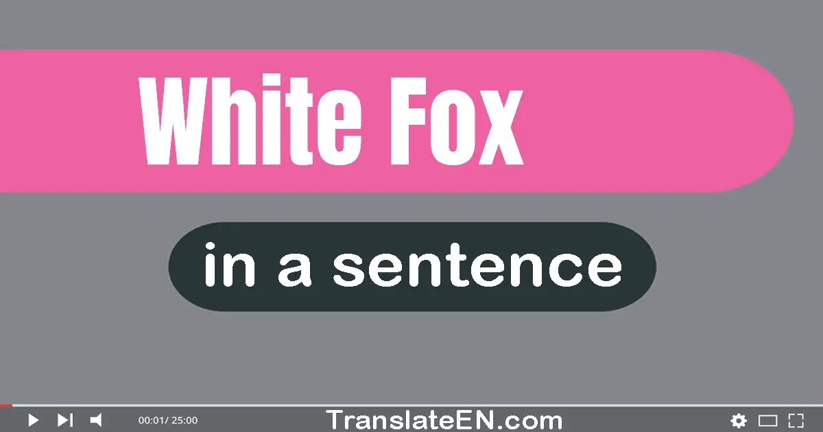 White Fox in a sentence