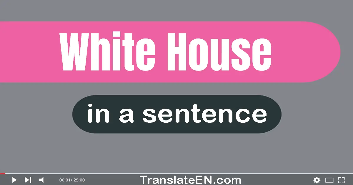 White House in a sentence