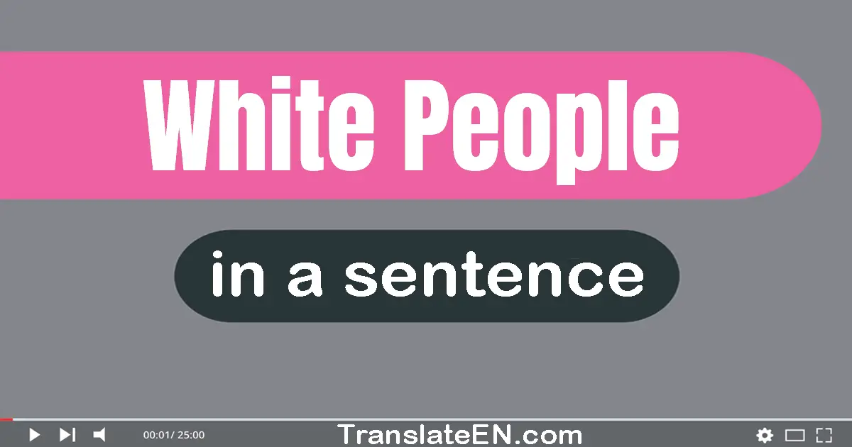 White People in a sentence