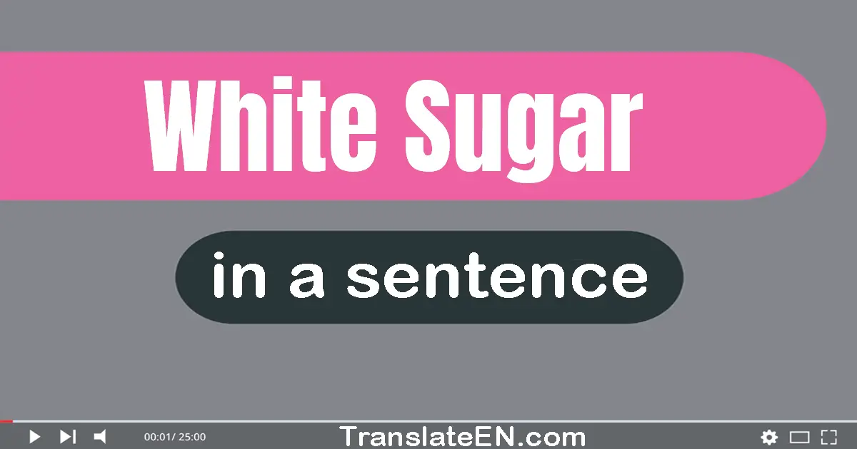 White Sugar in a sentence