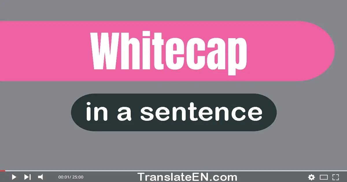 Whitecap in a sentence