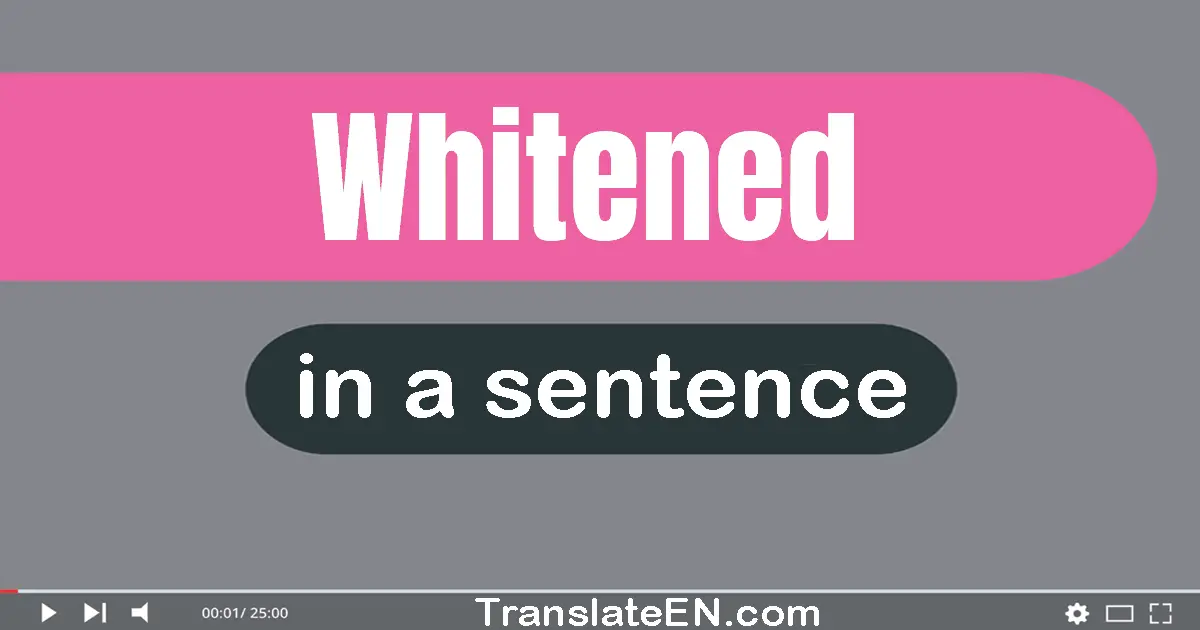 Whitened in a sentence