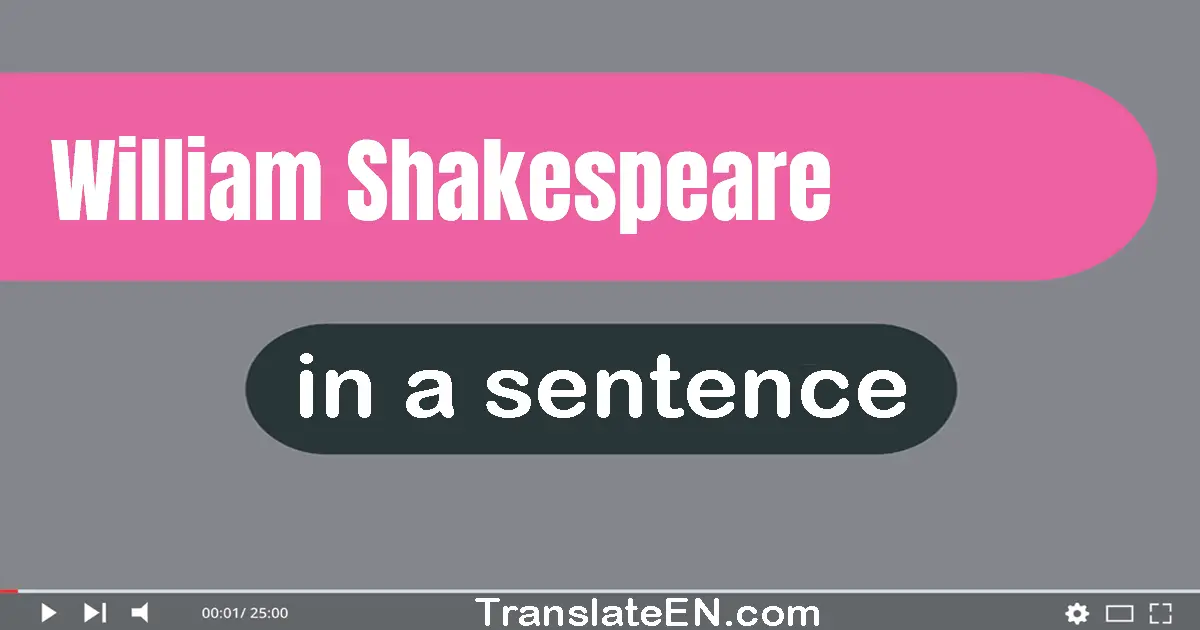 William Shakespeare in a sentence