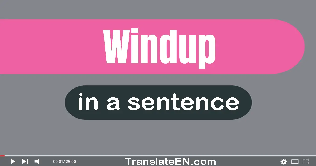 Windup in a sentence