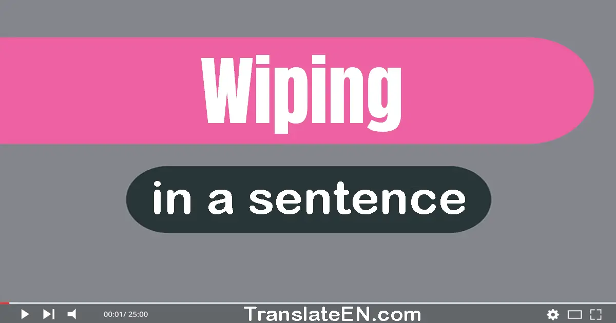 Wiping in a sentence