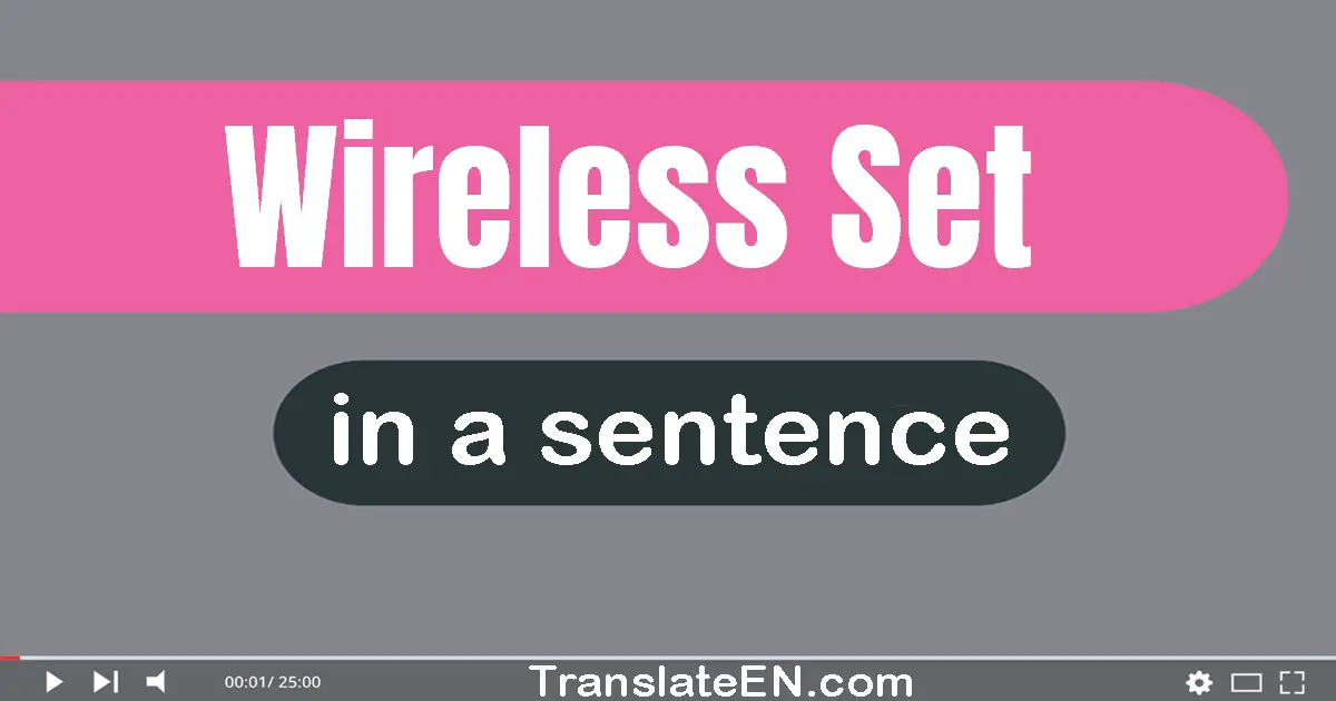 Use "wireless set" in a sentence | "wireless set" sentence examples