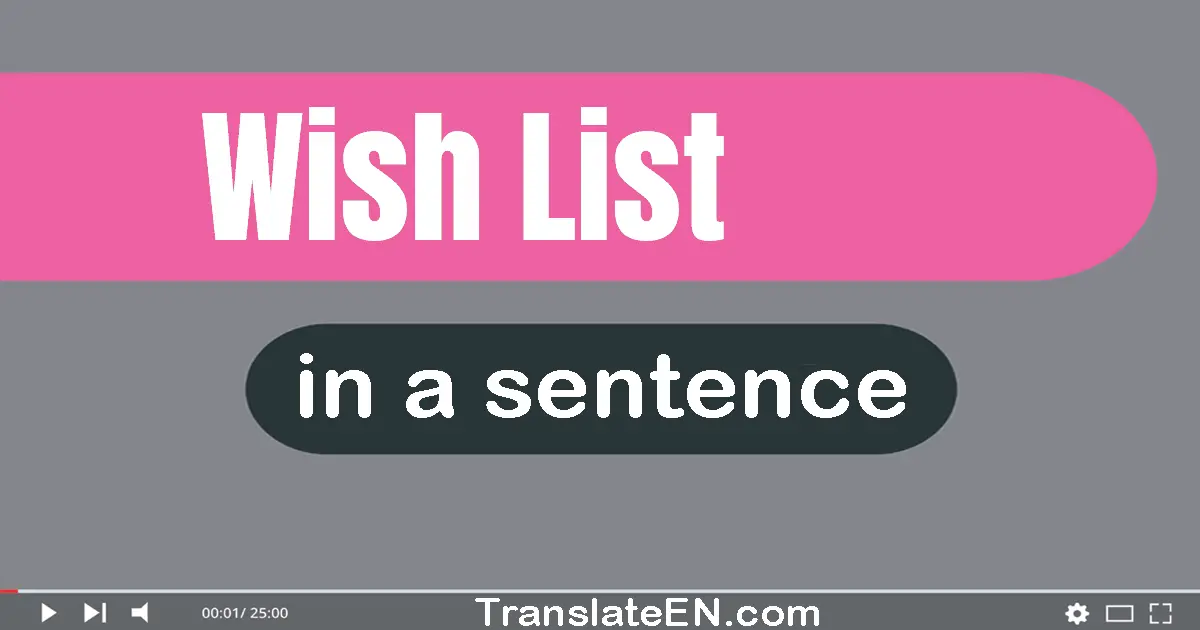 Use "wish list" in a sentence | "wish list" sentence examples