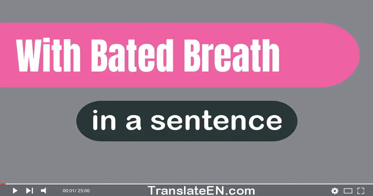 With Bated Breath in a sentence