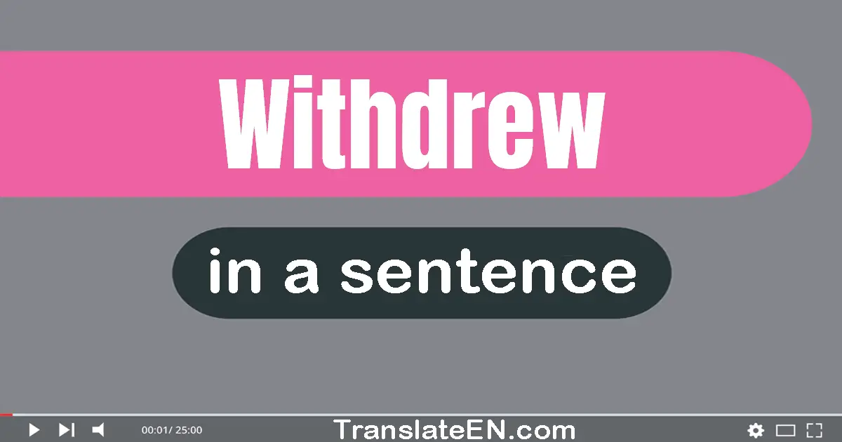 Withdrew in a sentence