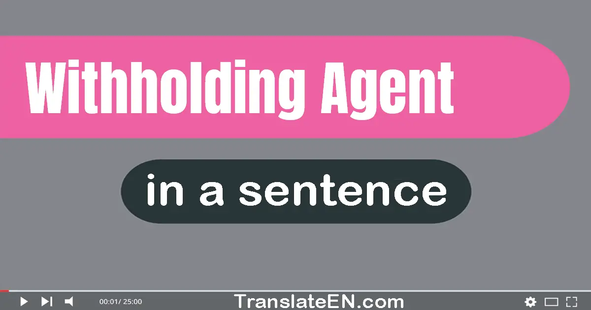 Withholding Agent in a sentence