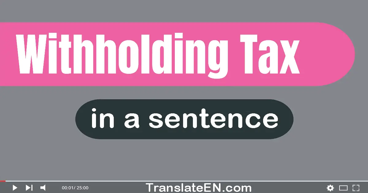 Withholding Tax in a sentence