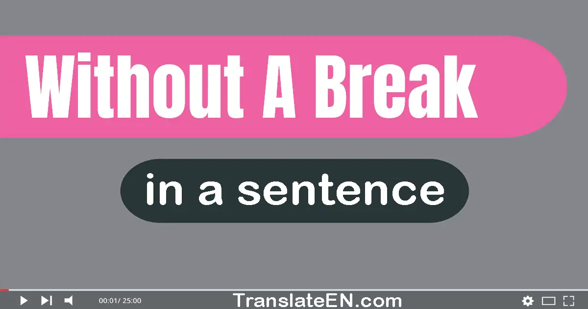 Without A Break in a sentence