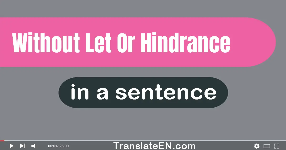 Without Let Or Hindrance in a sentence