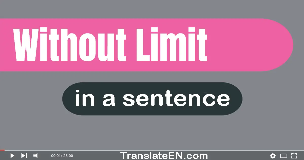 Without Limit in a sentence