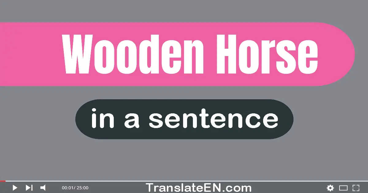 Wooden Horse in a sentence