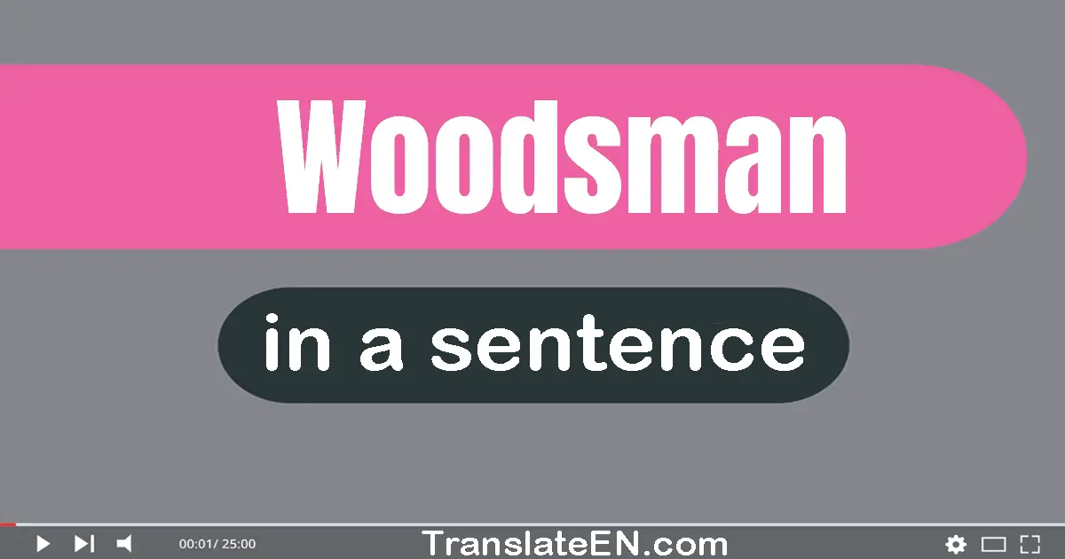 Woodsman in a sentence