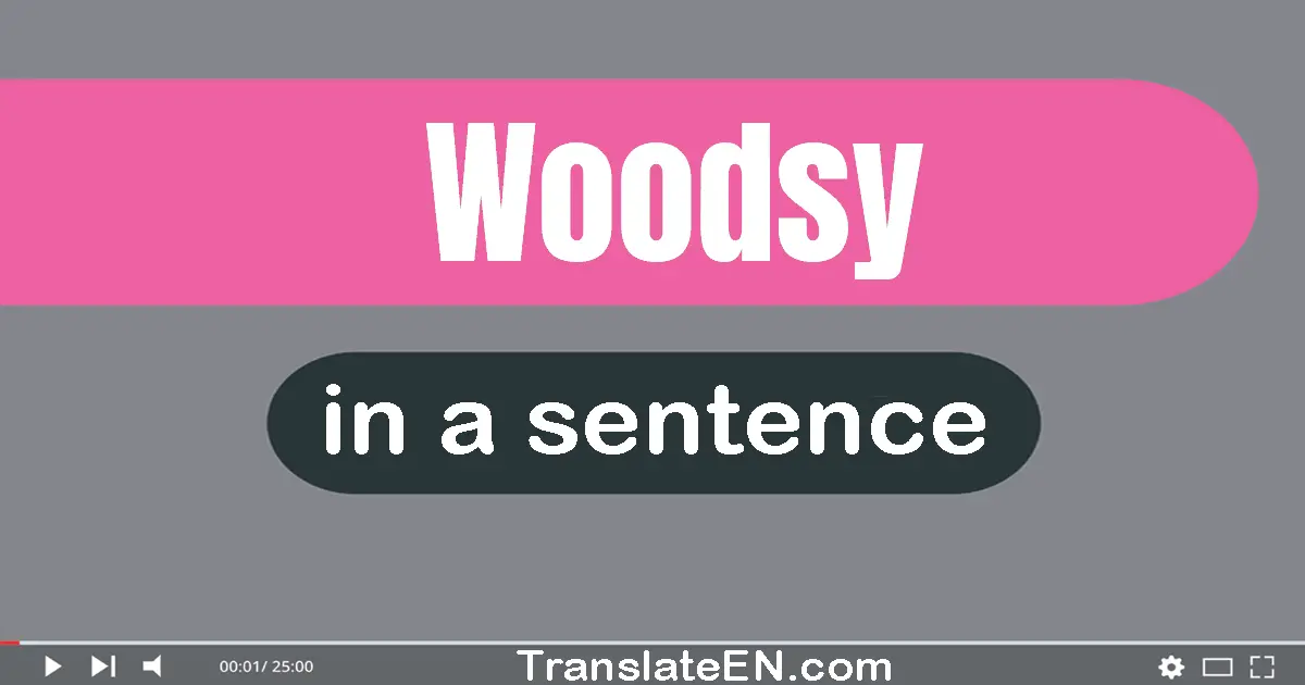 Woodsy in a sentence