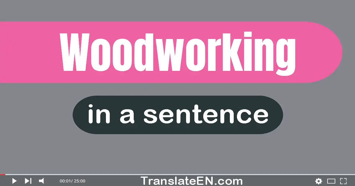 Woodworking in a sentence