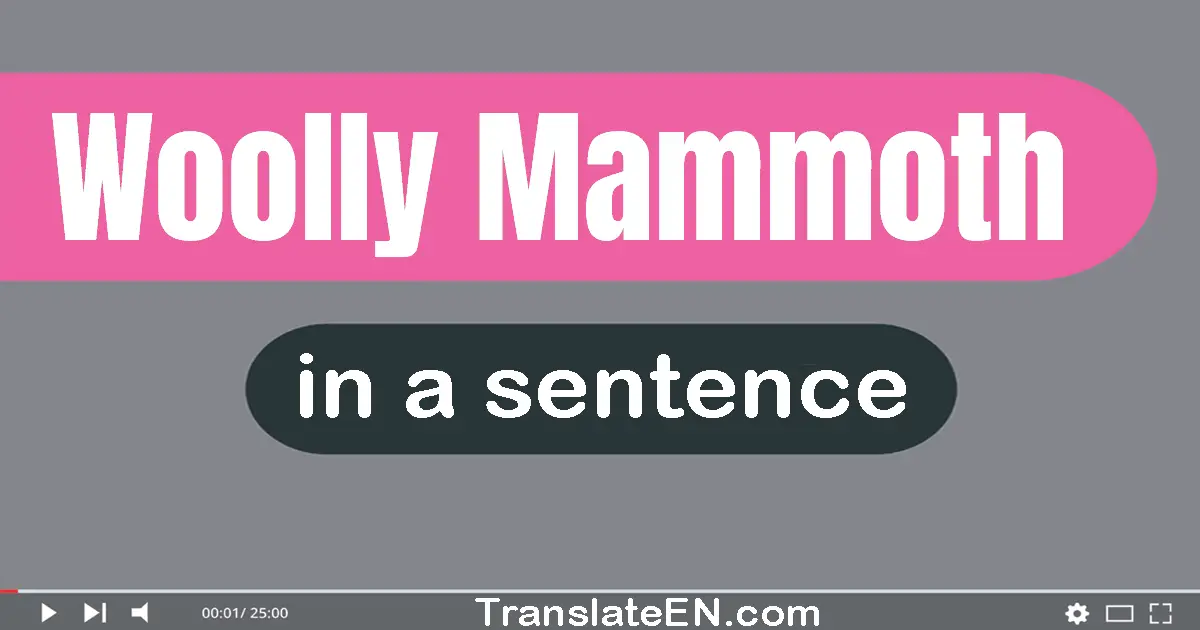 Woolly Mammoth in a sentence