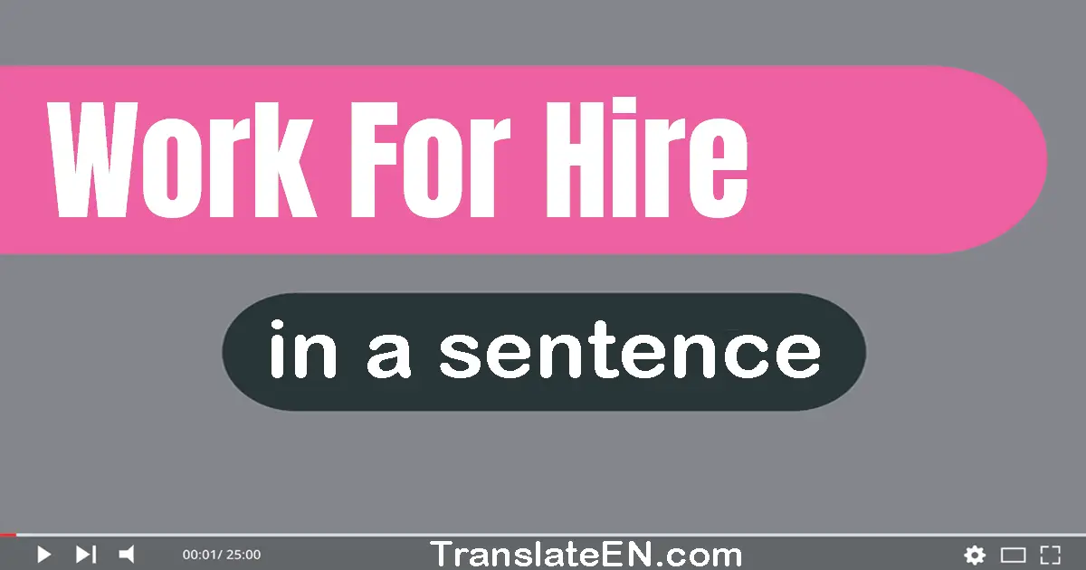 Use "work for hire" in a sentence | "work for hire" sentence examples