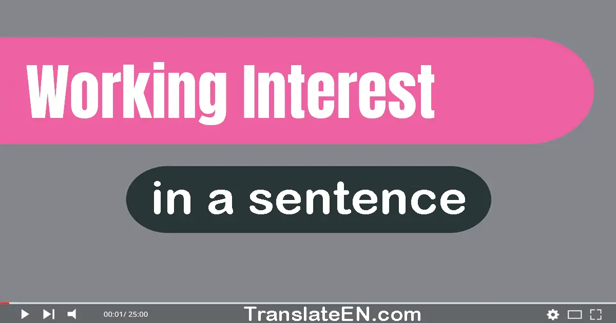 Use "working interest" in a sentence | "working interest" sentence examples