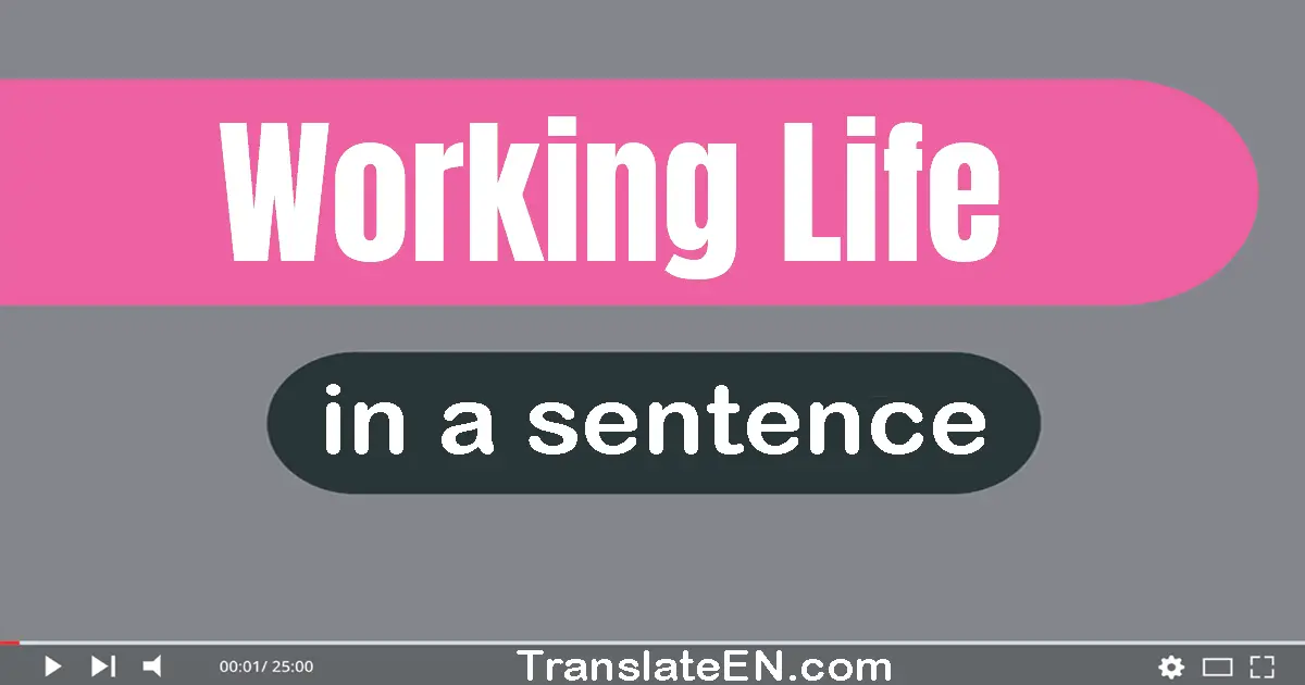 Use "working life" in a sentence | "working life" sentence examples