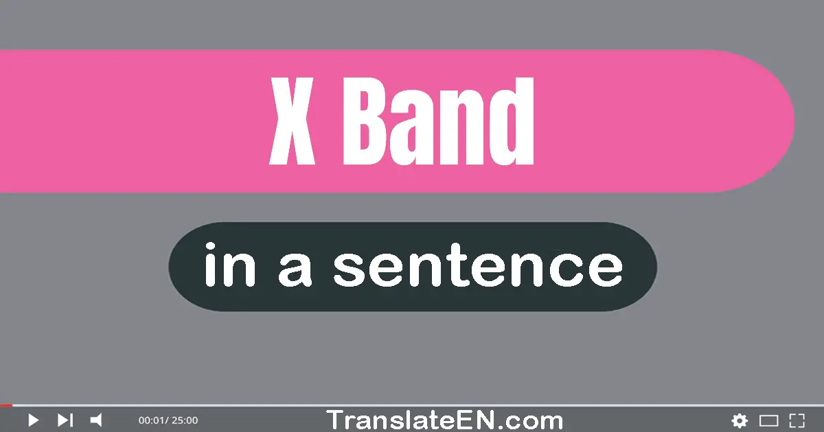 Use "x-band" in a sentence | "x-band" sentence examples
