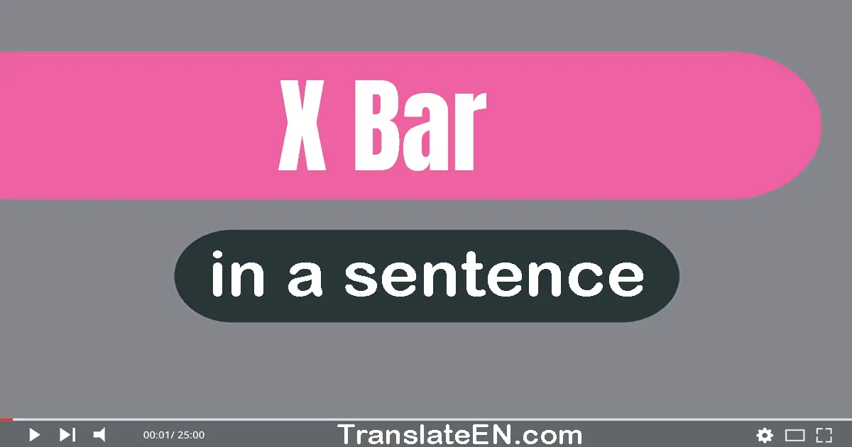 Use "x-bar" in a sentence | "x-bar" sentence examples
