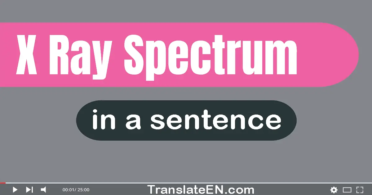 X-ray Spectrum in a sentence