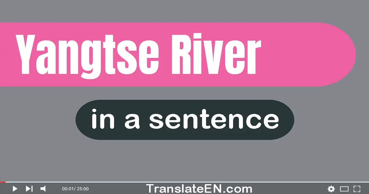 Use "Yangtse River" in a sentence | "Yangtse River" sentence examples