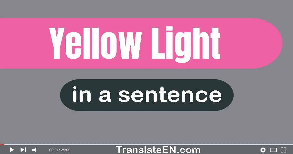 Yellow Light in a sentence