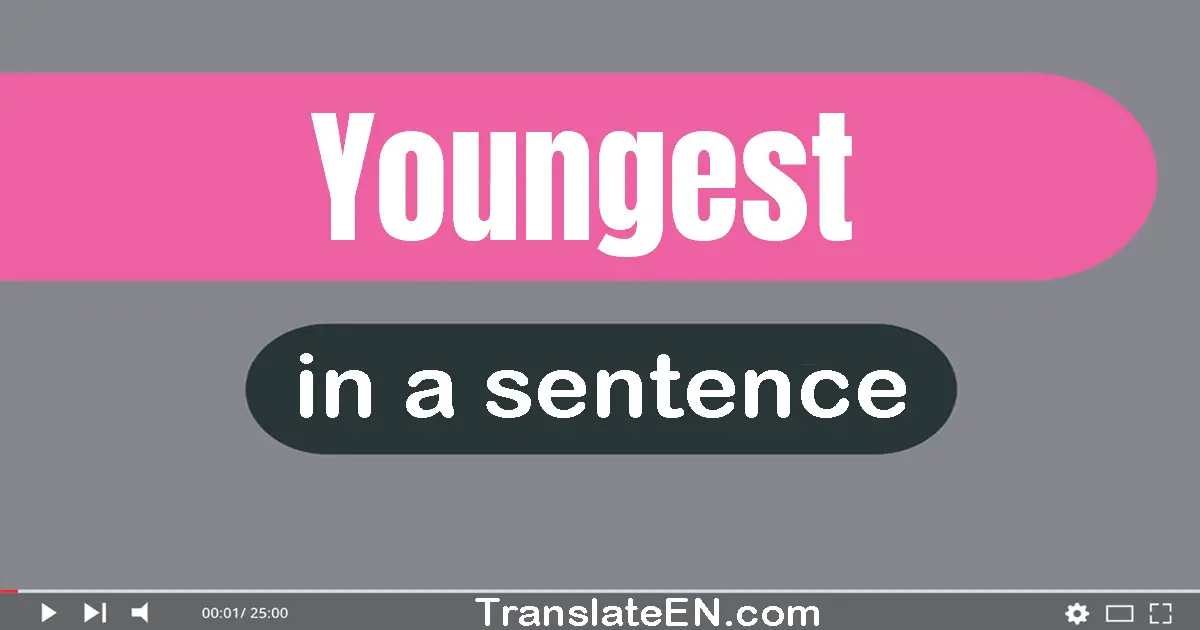 Youngest in a sentence