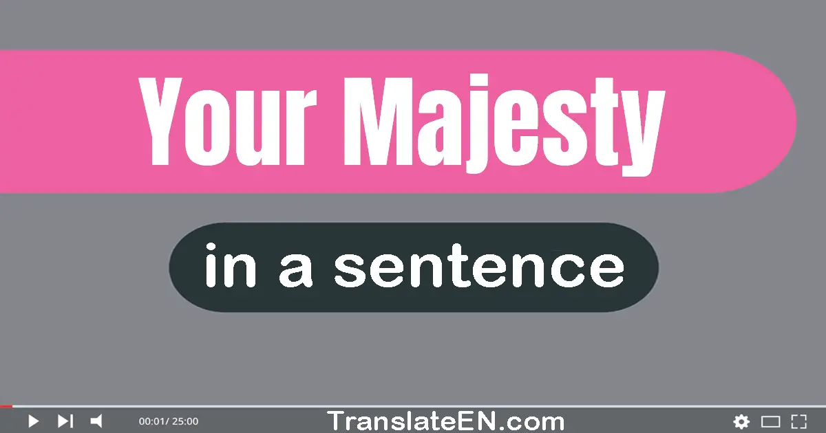 Your Majesty in a sentence