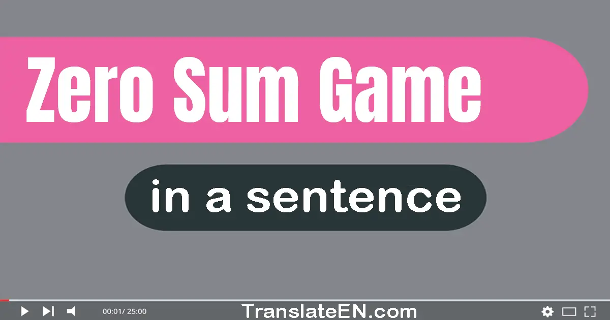 Zero-sum Game in a sentence