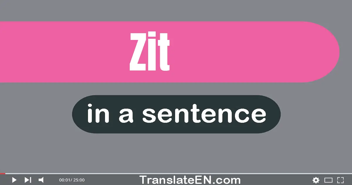 Zit in a sentence