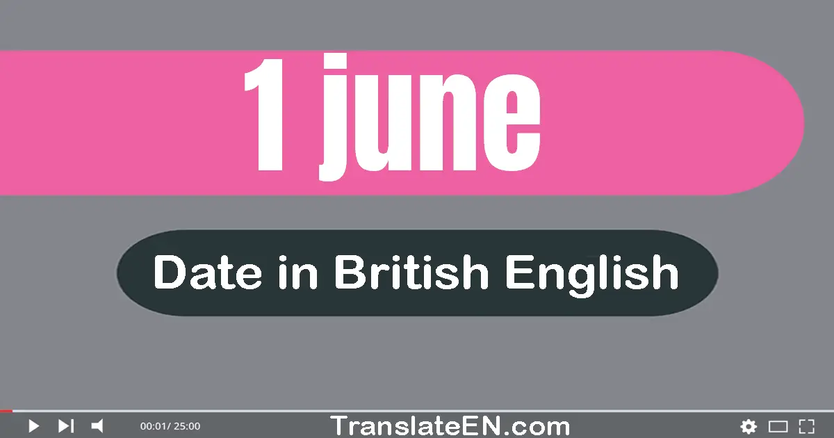 1 June | Write the correct date format in British English words