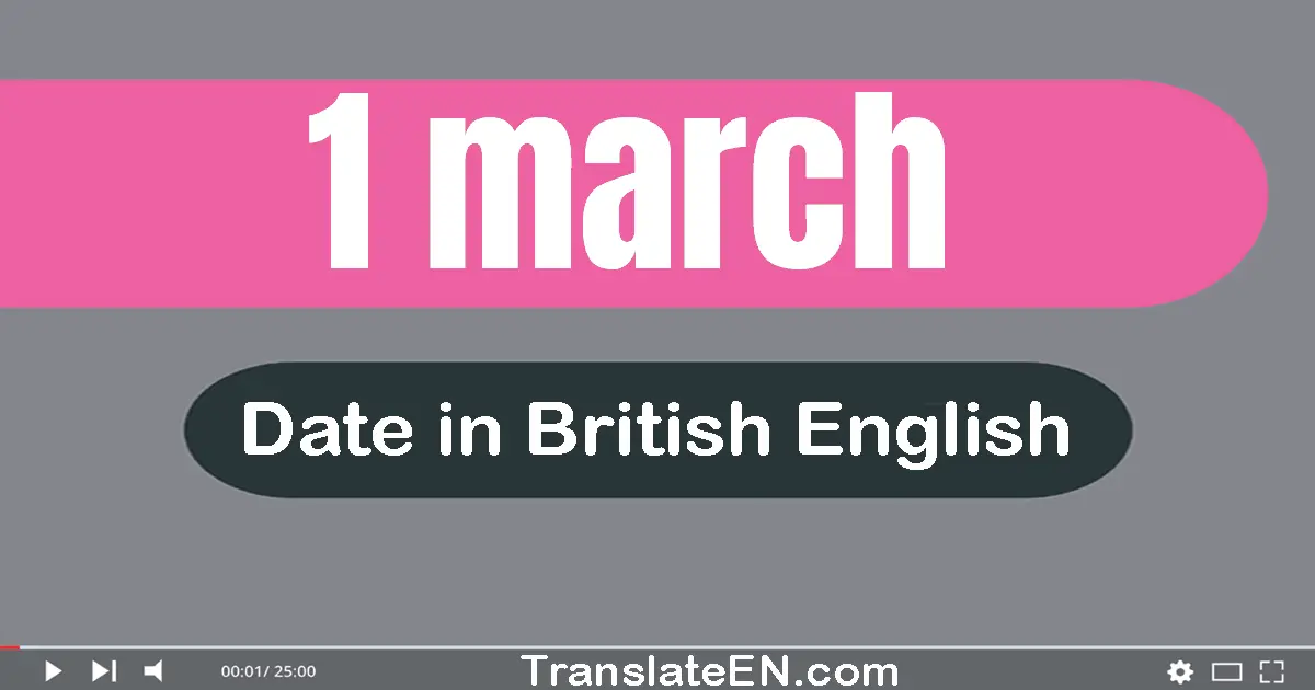 1 March | Write the correct date format in British English words