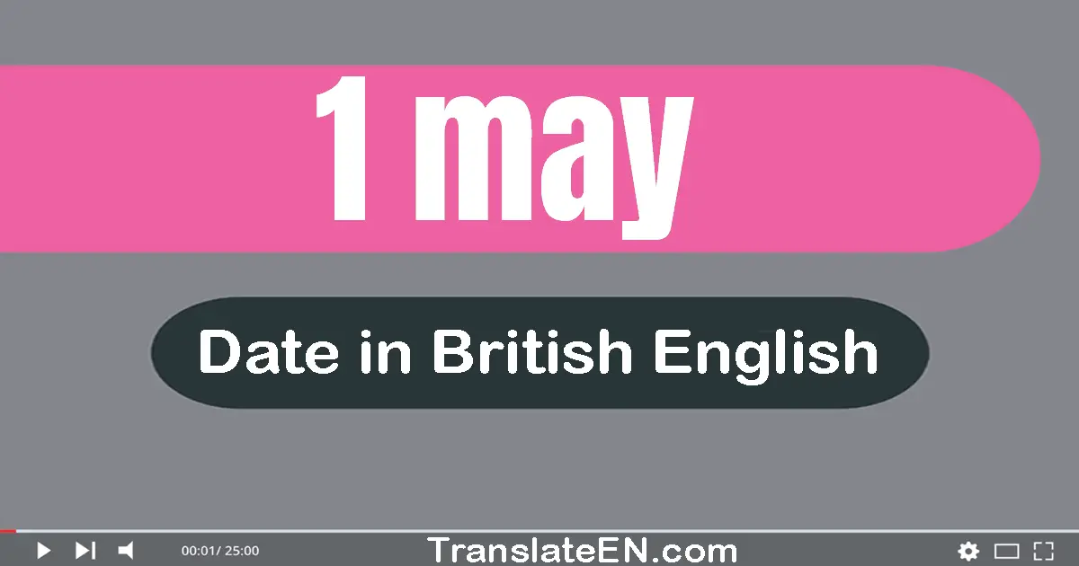 1 May | Write the correct date format in British English words