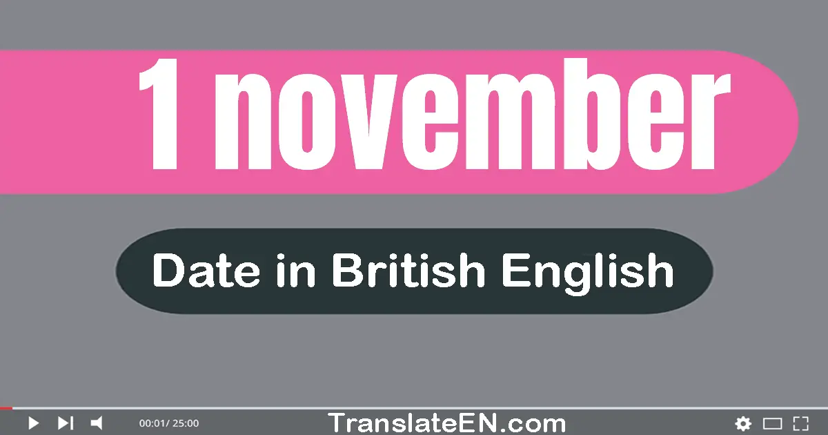 1 November | Write the correct date format in British English words